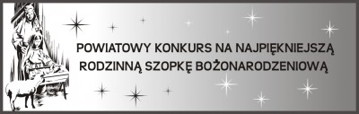 Powiatowy konkurs na najpiękniejszą rodzinną szopkę bożonarodzeniową rozstrzygnięty!